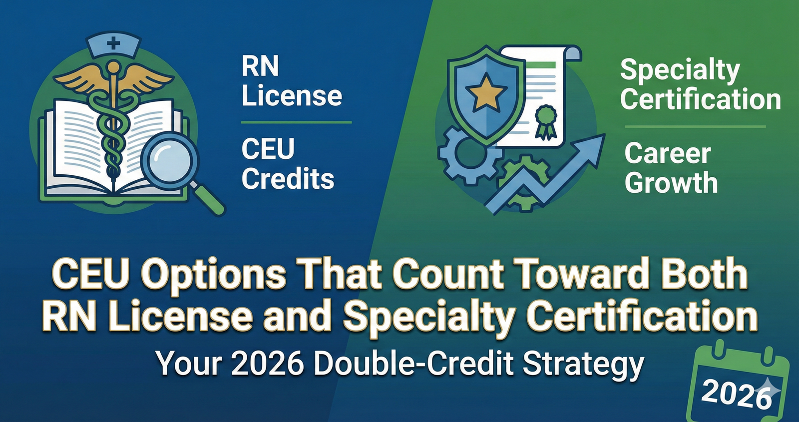 Explore what CEU Options That Count Toward Both RN License and Specialty Certification: Your 2026 Double-Credit Strategy.