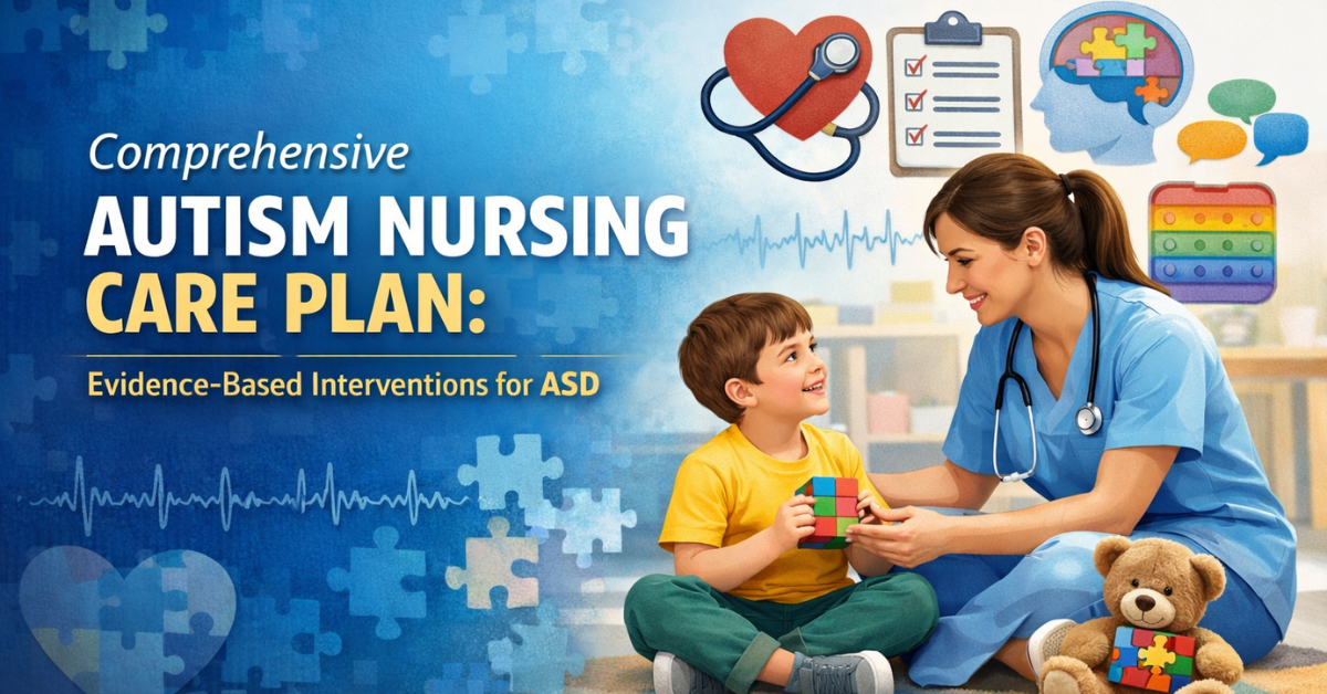 Let’s explain Comprehensive Autism Nursing Care Plan: Evidence-Based Interventions for ASD.