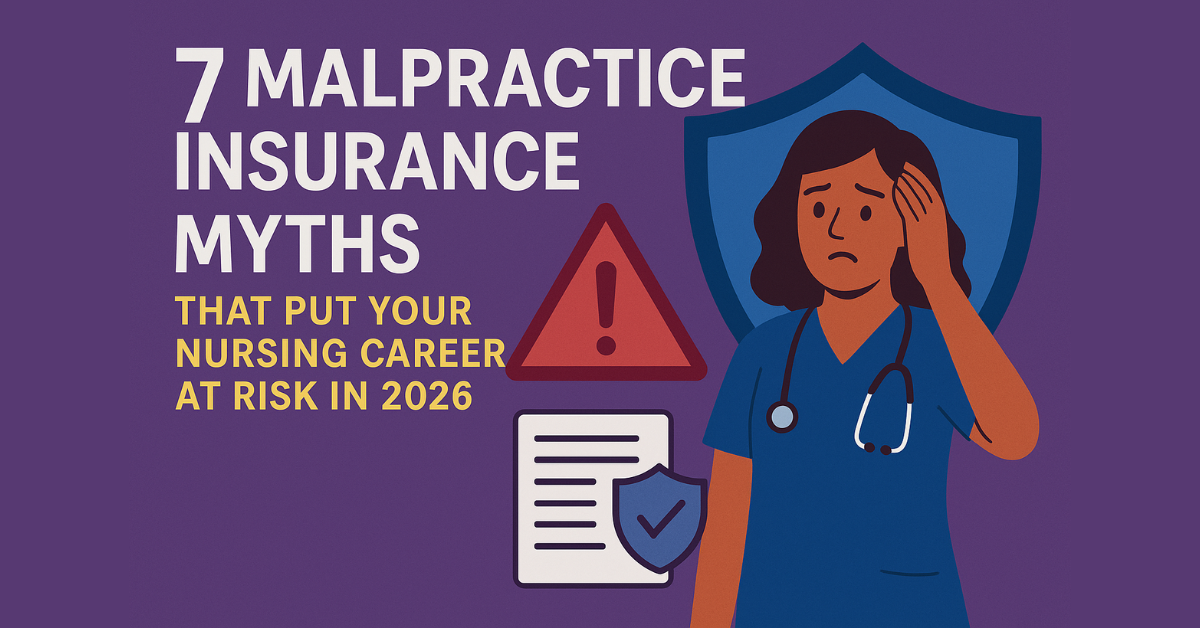 Explore 7 Malpractice Insurance Myths That Put Your Nursing Career at Risk in 2025.