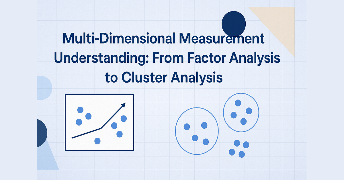 Understanding Multi-Dimensional Measurement: From Factor Analysis to Cluster Analysis.