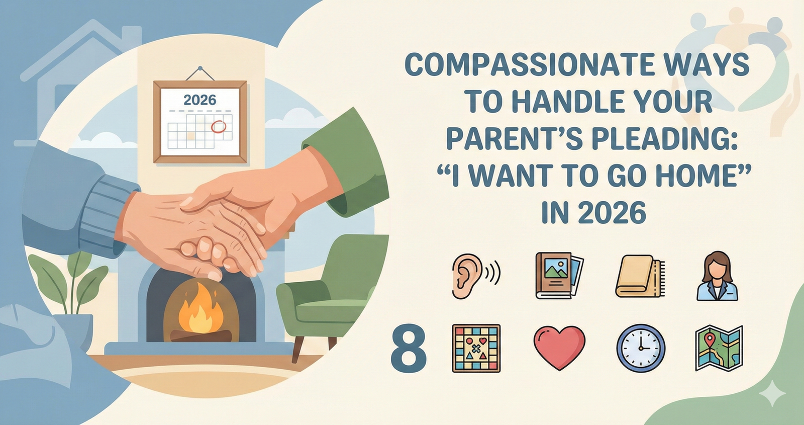 Learn 8 Compassionate Ways to Handle Your Parent's Pleading in 2026: I Want to Go Home.
