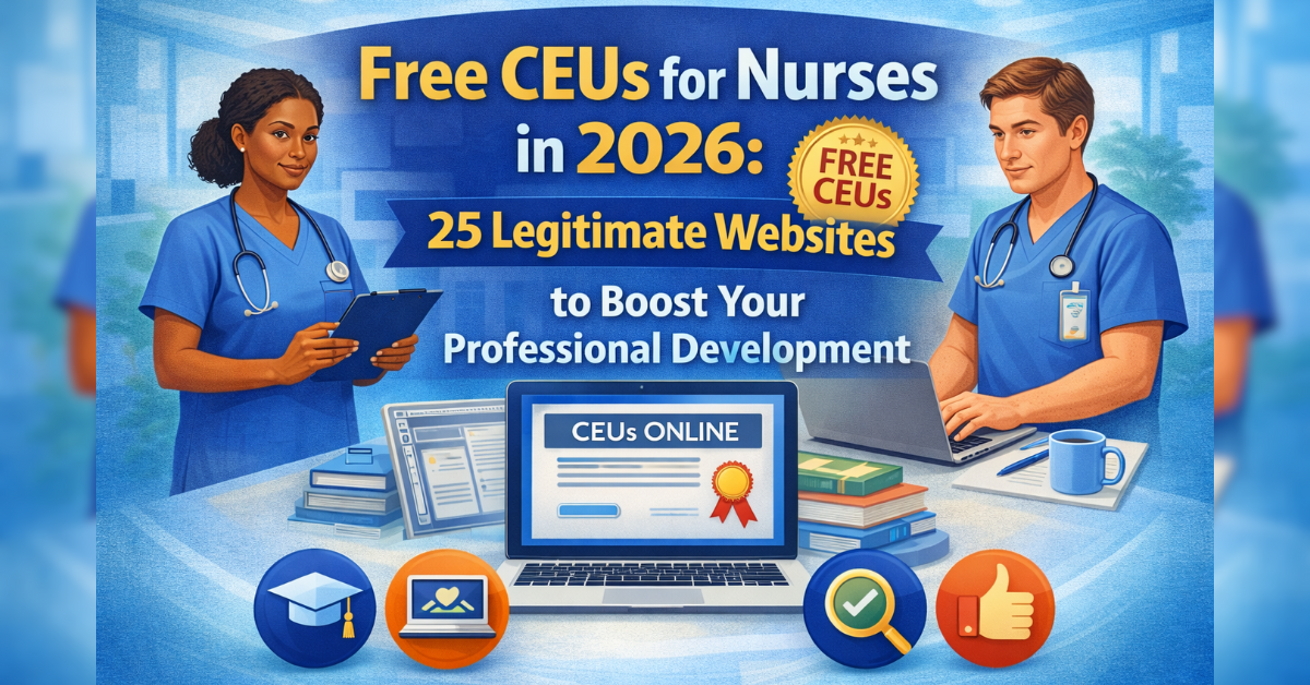 Discover Free CEUs for Nurses in 2026: 25 Legitimate Websites to Boost Your Professional Development.