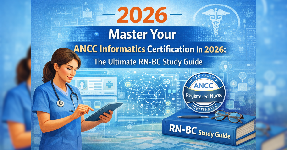 Explore Master Your ANCC Informatics Certification in 2026: The Ultimate RN-BC Study Guide.
