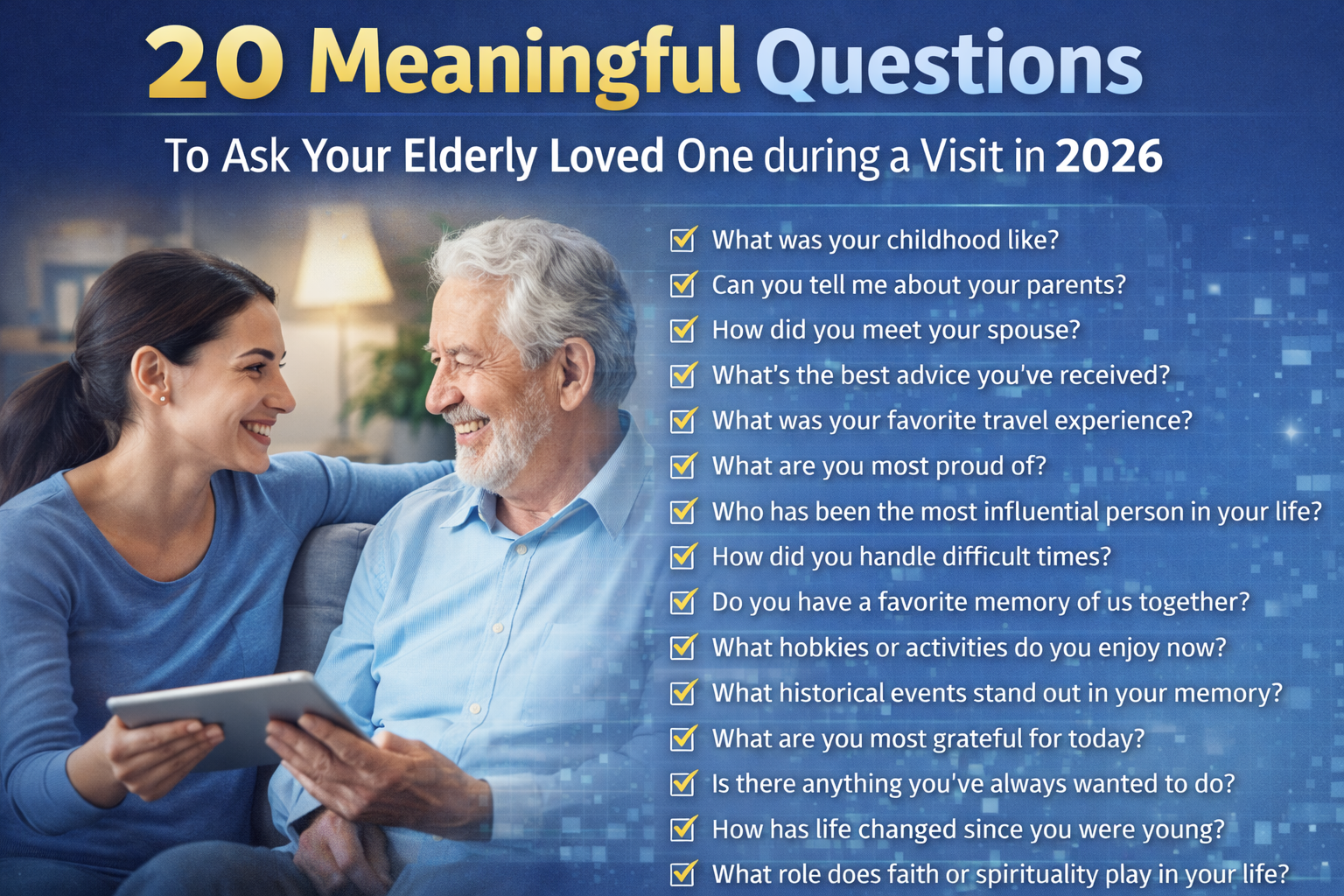 Discover 20 Meaningful Questions to Ask Your Elderly Loved One during a Visit in 2026.