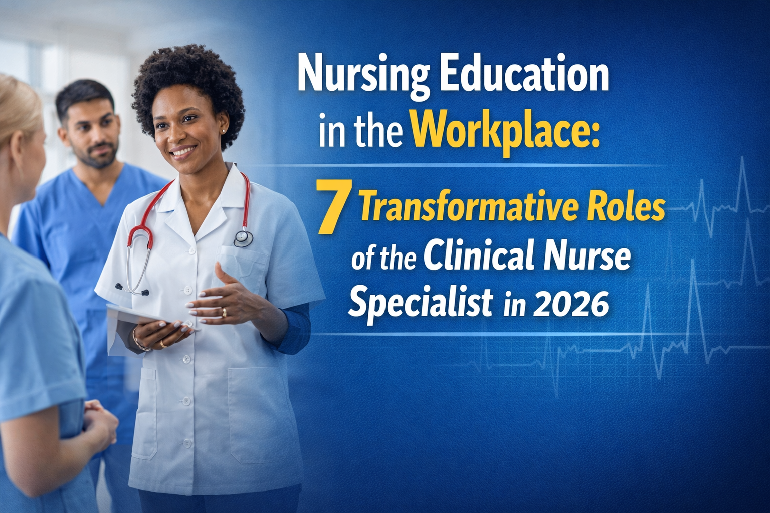 Discover Nursing Education in the Workplace: 7 Transformative Roles of the Clinical Nurse Specialist in 2026. The 7 effective roles Clinical Nurse Specialists play in place of job nursing schooling in 2026 — from workforce mentorship and evidence-primarily based totally exercising to pleasant development and beyond.