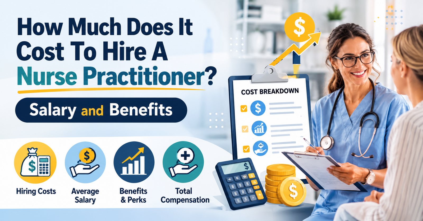 Wondering How Much Does It Cost To Hire A Nurse Practitioner? Salary and Benefits Guide.