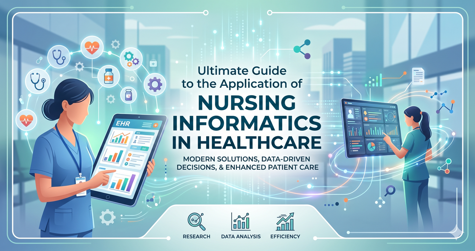 Explore the Ultimate Guide to the Application of Nursing Informatics in Healthcare.