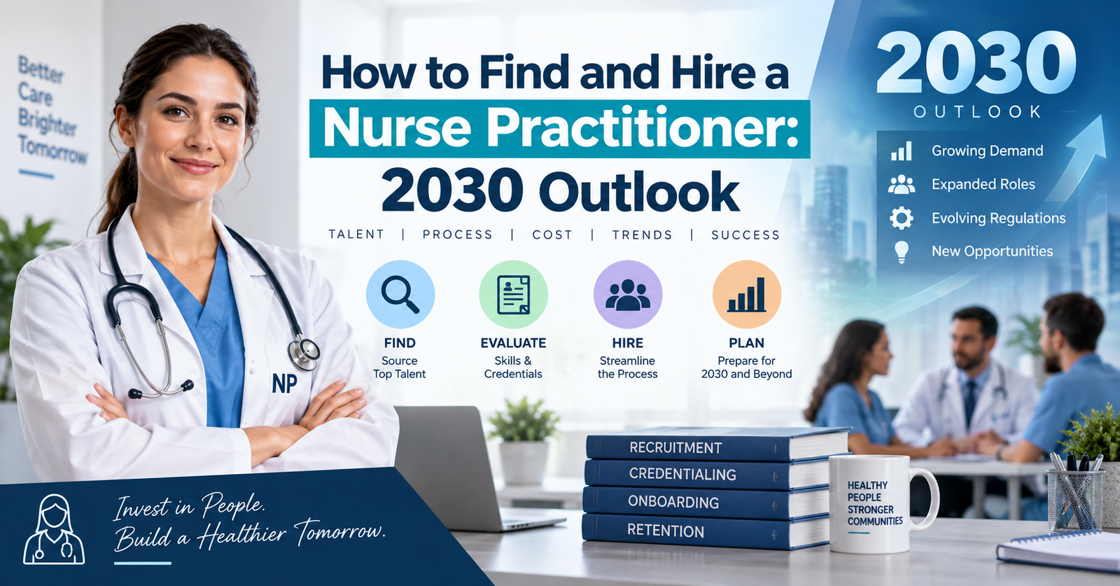 Explore How to Find and Hire a Nurse Practitioner: 2030 Outlook.
