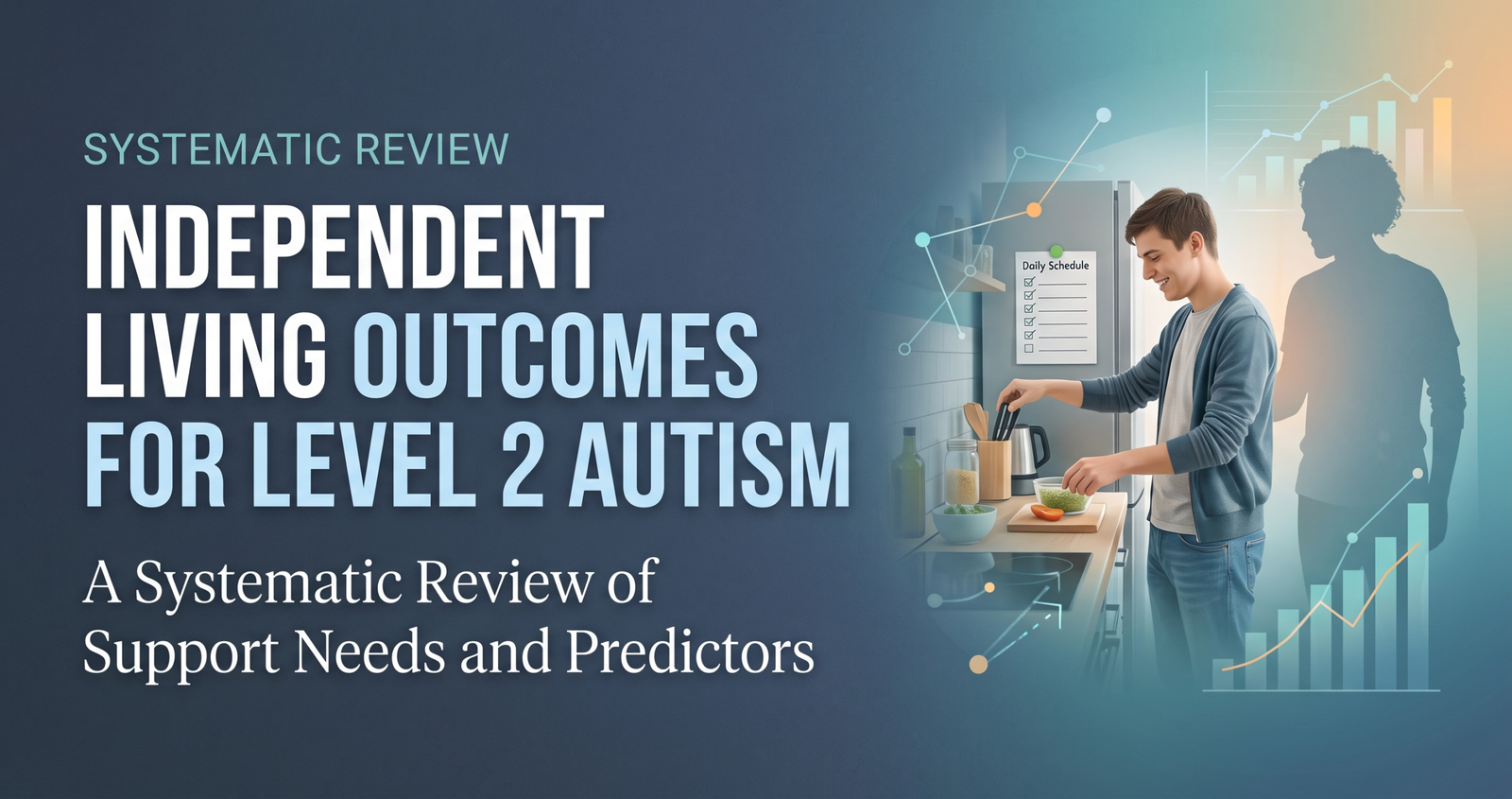 What do Independent Living Outcomes for Level 2 Autism: A Systematic Review of Support Needs and Predictors.