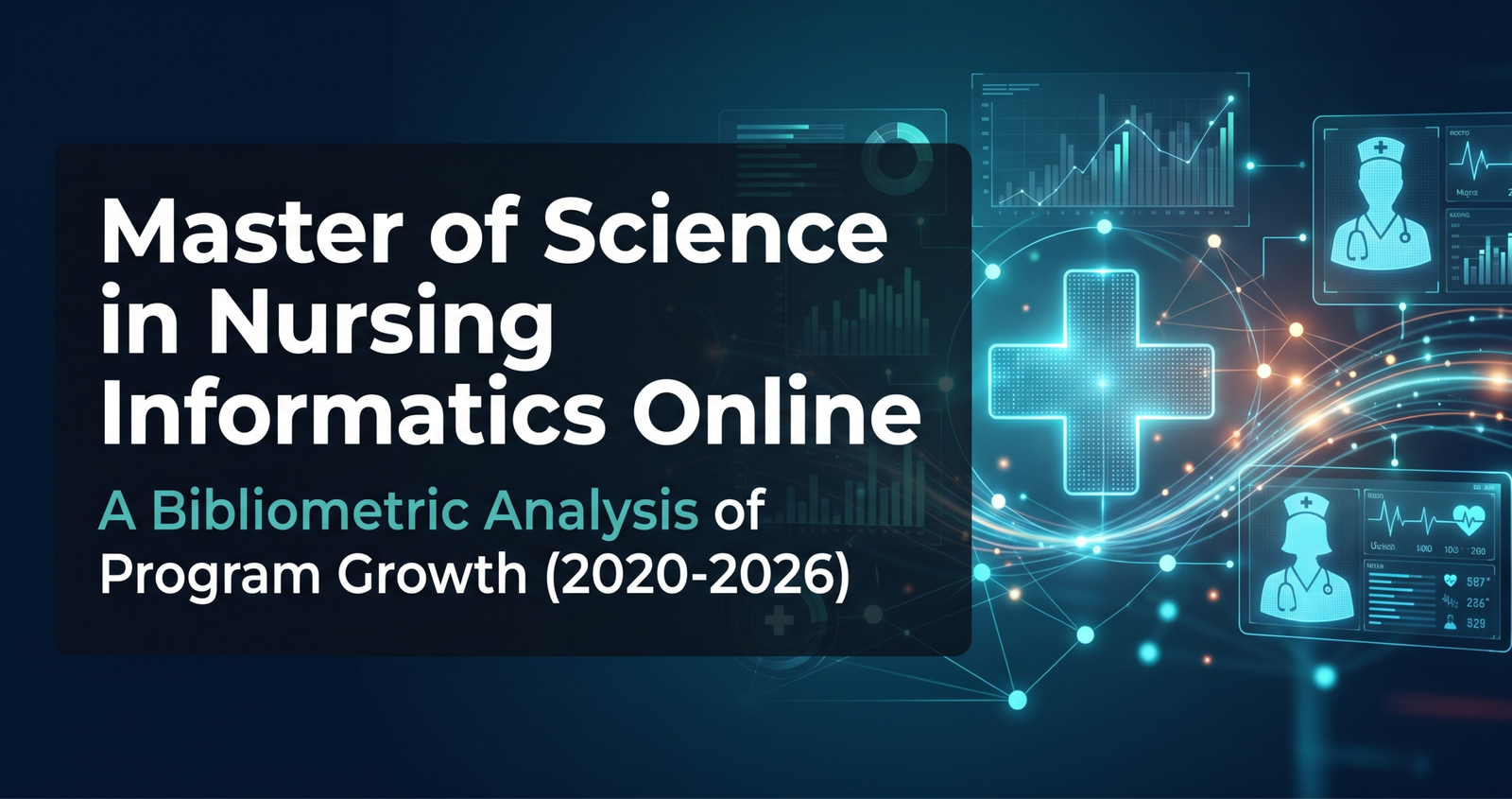 Exploring a Master of Science in Nursing Informatics Online: A Bibliometric Analysis of Program Growth (2020-2026).