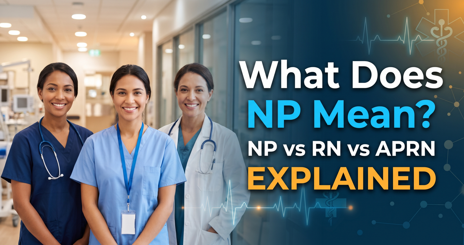 Explain What Does NP Mean? NP vs RN vs APRN Explained.